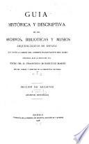 Guia histórica y descriptiva de los archivos, bibliotecas y museos arqueológicos de España