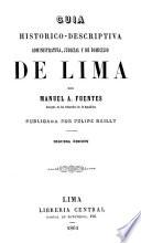 Guia histórico-descriptiva, administrativa, judicial y de domicilio de Lima