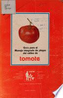 Guía para el manejo integrado de plagas del cultivo de tomate