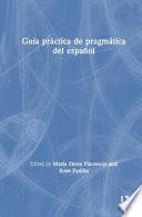 Guia Practica de Pragmatica Del Espanol