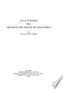 Guía sumaria del Archivo del Reino de Mallorca