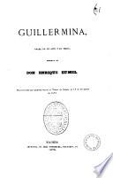 Guillermina drama en un acto y en verso original de Don Enrique Zumel