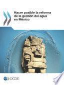 Hacer posible la reforma de la gestión del agua en México