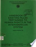 Handbook of Existing Rules Pertaining to Human Rights in the Interamerican System