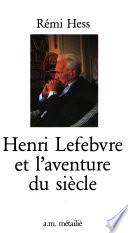 Henri Lefebvre et l'aventure du siècle