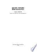 Henry Moore Bibliography: 1986-1991, together with supplementary 1898-1986 publications