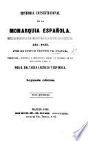 Historia constitucional de la Monarquia Española ... traducida anotada y adicionada hasta la mayoria de la reina Doña Isabel II. por B. Anduaga y Espinosa. Segunda edicion