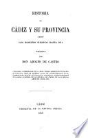 Historia de Cádiz y su provincia desde los remotos tiempos hasta 1814
