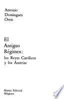 Historia de España Alfaguara: El Antiguo Régimen : los Reyes Católicos y los Austria