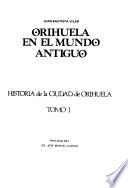 Historia de la Ciudad de Orihuela: Orihuela en el mundo antiquo
