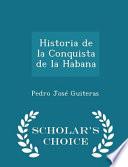 Historia de La Conquista de La Habana - Scholar's Choice Edition