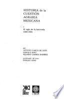 Historia de la cuestión agraria mexicana: El siglo de la hacienda, 1800-1900