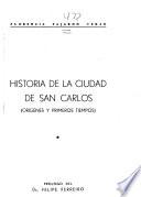 Historia de la cuidad de San Carlos. (Orígenes y primeros tempos)