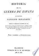 Historia de la guerra de Espana contra Napoleon Bonaparte escrita y publicada de orden de S. M. por la 3. seccion de la Comision de gefes de todas armas (etc.)