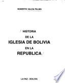 Historia de la Iglesia de Bolivia en la República