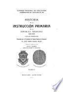 Historia de la instrucción primaria en la República Argentina 1810-1910