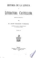 Historia de la lengua y literatura castellana ...