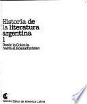 Historia de la literatura argentina: Desde la colonia hasta el romanticismo