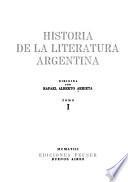 Historia de la literatura argentina: La literatura colonial. Las letras durante la revolución y el período de la independencia