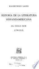 Historia de la literatura hispanoamericana, el siglo XIX (1780-1914)