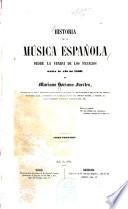 Historia de la música española desde la venida de los Fenicios hasta el ano de 1850