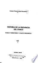 Historia de la Provincia del Chaco: Chaco territorio y Chaco Provincia