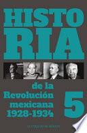 Historia de la Revolución Mexicana. 1928-1934