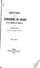 Historia de las alteraciones de Aragon en el reinado de Felipe II.