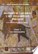 Historia de las ideas y del pensamiento político Una perspectiva de Occidente. Tomo 1. Los fundamentos