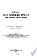 Historia de las universidades hispánicas: Cartulario de reales cedulas y bulas pontificias