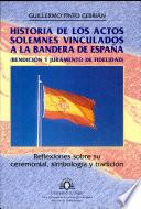Historia de los actos solemnes vinculados a la bandera de España