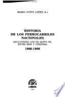 Historia de los ferrocarriles nacionales : incluyendo los de Santa Fé, entre Ríos y Córdoba, 1866-1886