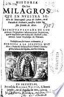 Historia de los milagros que en Nuestra Señora de Monteagudo çerca de Sichen, en el ducado de Brabante, nuestro Señor ha sido seruido de obrar