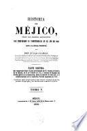 Historia de Méjico, desde los primeros movimientos que prepararon su independencia en el año de 1808