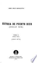 Historia de Puerto Rico, siglo XIX.: pt. 1. 1868-1874, pt. 2. 1875-1885