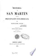 Historia de San Martín y de la emancipación Sud-Americana por Bartolomé Mitre