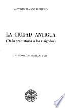 Historia de Sevilla: Blanco Freijeiro, A. La ciudad antigua pt. 1