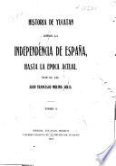 Historia de Yucatán desde la independencia de España, hasta la época actual