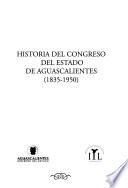 Historia del Congreso del Estado de Aguascalientes (1835-1950)