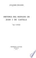 Historia del reinado de Juan I de Castilla: Estudio
