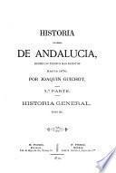 Historia general de Andalucia desde los tiempos mas remotos hasta 1870