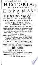 Historia general de España o Continuacion de la Historia de España del R.P. Juan de Mariana ...