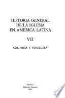 Historia general de la Iglesia en América latina: Colombia y Venezuela