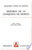 Historia general de las Indias y Vida de Hernán Cortés: Historia de la conquista de México