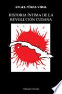 Historia íntima de la Revolución Cubana