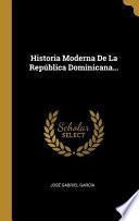 Historia Moderna de la República Dominicana...