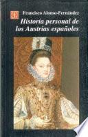 Historia personal de los Austrias españoles