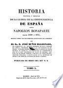 Historia Politica y Militar de la Guerra de la Independencia de Espana contra Napoleon Bonaparte desde 1808 a 1814, escrita sobre los documentos autenticos del gobierno
