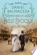 Historias de la Belle Époque argentina