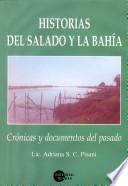 Historias del Salado y la Bahía: crónicas y documentos del pasado